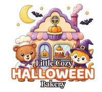 Little Cozy Halloween Bakery: 48 Bold & Easy Coloring Pages with Cute Animal Bakers, Ghost Cookies, Pumpkin Treats, Cupcakes and Sweet Spooky Fun for Adults, Teens & Kids (Cozy Halloween Collection)