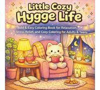 Little Cozy Hygge Life: Bold & Easy Coloring Book for Relaxation, Stress Relief, and Cozy Coloring for Adults & Teens