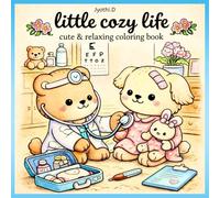 Little Cozy Life: Adorable Animals Living Their Cozy Life (Cozy Vibes Coloring Book Series)