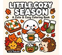 Little Cozy Season - A Cute & Cozy Coloring Book for Kids & Adults: 40 Bold & Easy Fall, Halloween and Christmas Designs for Relaxation, Cozy Coloring and Seasonal Fun