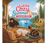 Little Cozy Summer Days Coloring Book: Sweet Summer Scenes of Sunshine, Camping, Ice Cream, Beach Days and Family Adventures