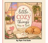 Little Cozy Thing's: A Cute & Cozy Coloring Book for Adults and Teens Featuring Relaxing Spaces, Sweet Treats, Cafés, Book Nooks, and Everyday Comfort