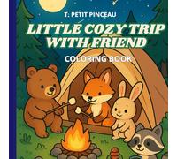 LITTLE COZY TRIP : trip with friends: Cute and Relaxing Animal Coloring Book for Kids, Teens, and Adults