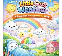 Little Cozy Weather - Happy Feelings Coloring Book: A Cozy Coloring Adventure with Weather, Feelings & Cute Characters for Kids Ages 4-8
