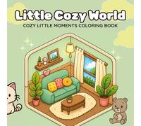 Little Cozy World: Cozy Little Moments Coloring Book