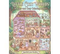 Little Cozy Worlds: 50 Cute and Cozy Rooms, Shops, Magical Spaces, and Animal Homes to Color
