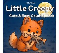 Little Creepy: Cute and Easy Coloring Book for Adults and Teens Featuring Cute Spooky Creatures for Relaxation