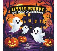 Little Creepy Halloween Coloring Book: Cute and Spooky Fun Coloring Pages, Mazes, and Word Search with Ghosts, Pumpkins, Witches, and Skeletons for Kids, Teens, and Adults