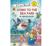 Little Critter: Going to the Sea Park: 104 (I Can Read! Shared My First Reading)