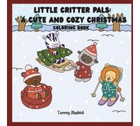 Little Critter Pals: A Cute And Cozy Christmas: For Adults & Teens Featuring Adorable Animals to Relax from Stress (Little Critter Pals Coloring Books)