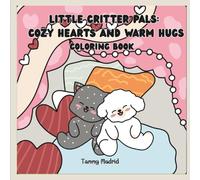 Little Critter Pals : Cozy Hearts And Warm Hugs Coloring Book: Cute Bold Designs, and Sweet Romance for Adults and Teens - Simple Large Print for Stress (Little Critter Pals Coloring Books)