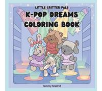 Little Critter Pals Kpop Dreams Coloring Book: Cute Animal Idol Designs for Teens & Relaxation (Little Critter Pals Coloring Books)