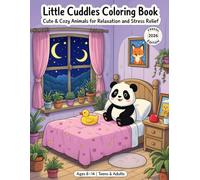 Little Cuddles Coloring Book: Cute & Cozy Animals for Relaxation and Stress Relief Ages 8-14 | Teens & Adults