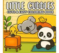 LITTLE CUDDLES: CUTE & EASY COLORING BOOK with Over 40 Adorable Animal Coloring Pages for Adults & Teens - Super Cute Illustrations for Stress Relief ... Prints with Crisp, Clean Lines