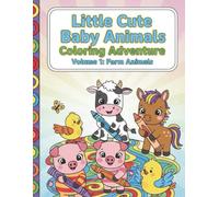 Little Cute Baby Animals Coloring Adventure: Volume 1: Farm Animals - Simple and Cozy Coloring Book for Kids Ages 3-8