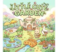Little Cute Garden Coloring Book: Coloring Pages for Cute Animals Lovers | Cozy Into Garden, Frogs Bunny Geese | 8.5x8.5 inches, 104 Pages | Tiny Gardens