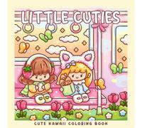 Little Cuties: Spring Kawaii Girls Coloring Book: Cute and Cozy Coloring Scenes for Kids and Adults (Sweet & Kitsch)