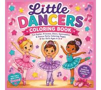 Little DANCERS COLORING BOOK: Fun Ballet, Princess, Disco, Gymnastics & Dance Party Coloring Pages