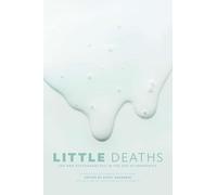 Little Deaths: Sex and Psychoanalysis in the Age of Pandemics (The Exquisite Corpse)
