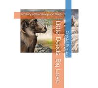 Little Deeds, Big Love: The Story of the Sheep and Goats (Parables For Children)