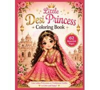 Little Desi Princess Coloring Book: 30 Adorable Indian Princesses in Sarees, Lehengas, Chudithars & Traditional Dresses to Color