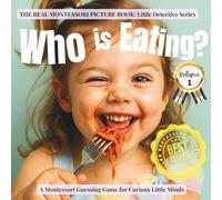 Little Detective: Who is Eating? (Volume 1): A Montessori Toddler Book about Food, Animals, and Guessing Fun