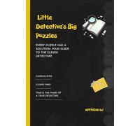 Little Detective's Big Puzzles: Every Puzzle Has a Solution: Your Guide to the Clever Detective!