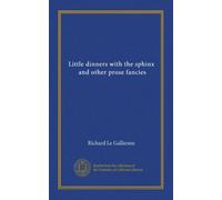 Little dinners with the sphinx, and other prose fancies