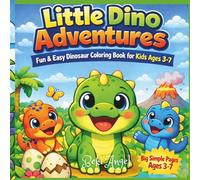 Little Dino Adventures: Cute Dinosaur Coloring Book for Kids Ages 3-7: Fun & Easy Coloring Pages with Adorable Dinosaurs for Toddlers and Preschool Kids