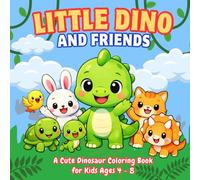 Little Dino and Friends: A Cute Coloring Book for Kids Ages 4-8