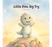 Little Dino, Big Try: I Am Brave (The I Am Series)