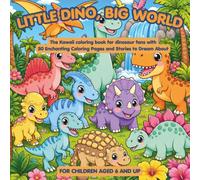 Little Dino, Big World: The Kawaii Coloring Book for Dinosaur Fans with 50 Coloring Pages and Bedtime Stories for Kids Ages 6 and Up