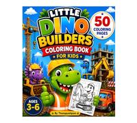 Little Dino Builders Coloring Book for kids ages 3-6: 50 Fun Construction Vehicle Coloring Pages for Kids Ages 3-6 | Cute Dinosaurs, Excavators, Bulldozers, Dump Trucks, Cranes & More