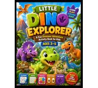 Little Dino Explorer-A Fun Dinosaur Adventure: Activity Book for Kids Ages 3-5