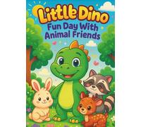 Little Dino: Fun Day With Animal Friends: A Cute Dinosaur Coloring Book for Kids - 100 Adorable Pages of Little Dino Playing with His Animal Friends | ... Ages 3-8 (Little Dino's Learning Adventures)