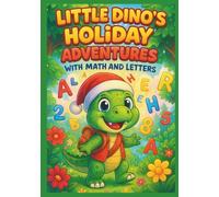 Little Dino’s Holiday Adventures: 100 Fun and Easy Coloring Pages for Kids Ages 3-8 (Little Dino's Learning Adventures)