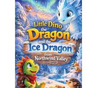 Little Dino the Dragon: And the Ice Dragon from Northwind Valley (Read-aloud story for ages 5 and up | For independent reading from age 8): 9