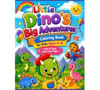 Little Dino's Big Adventures: 50 Pages with 25 Fun and Easy Coloring Pages Featuring Cute Baby Dinosaur Adventures | Bold and Simple Designs for Boys and Girls | Perfect for Kids Ages 4-8