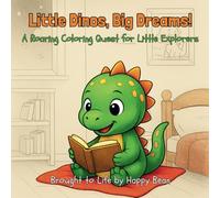 Little Dinos, Big Dreams!: A Roaring Coloring Quest for Little Explorers