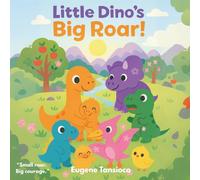 Little Dino's Big Roar!: “A little Dino learns he’s braver than he thinks.”