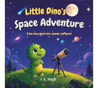 Little Dino's Space Adventure: A fun and colourful story about a little Dino who dreams of exploring space