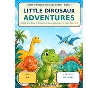 Little Dinosaur Adventures: A Bold and Easy Prehistoric Coloring Journey for Kids Ages 3-6 (Little Wonders Coloring Books)