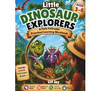 Little Dinosaur Explorers: A Fully Colorable Preschool Learning Workbook with Coloring, Mazes, Tracing, I Spy, Fun Facts & Activities for Ages 3-6