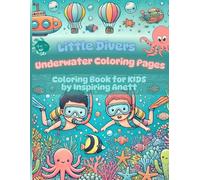Little Divers - Underwater Coloring Pages: Coloring Book for KIDS | Discover the Magic of Underwater Adventures for Scuba Diving Lover & Snorkeling ... | Fun and Educational (Coloring Books)