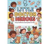 Little Doctor Heroes: A Cozy Healthcare Coloring Book for Kids