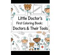Little Doctor’s First Coloring Book: Doctors & Their Tools