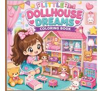Little Dollhouse Dreams Coloring Book: Cute Cozy Dollhouse Adventures for Kids and teens | Adorable Chibi Rooms, Playtime, and Creative Fun