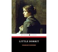 Little Dorrit: The 1857 Victorian Literary Classic (Annotated)