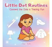 Little Dot Routines - Connect the Dots & Tracing Fun - Daily Routine Activities for Autistic, ADHD & Special Needs Kids: Turning Everyday Routines ... Activities for Autistic & Special Needs Kids)