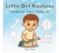 Little Dot Routines - Connect the Dots & Tracing Fun: Daily Routine Activities for Autistic Boys, ADHD & Special Needs Kids: Turning Everyday ... Activities for Autistic & Special Needs Kids)
